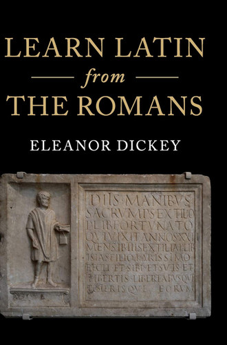 Learn Latin from the Romans: A Complete Introductory Course Using