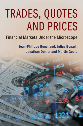 Trades Quotes and Prices: Financial Markets Under the Microscope