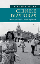 Chinese Diasporas: A Social History of Global Migration