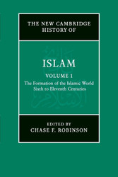 The New Cambridge History of Islam: Volume 1 The Formation of the