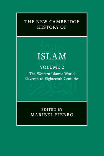 The New Cambridge History of Islam: Volume 2 The Western Islamic