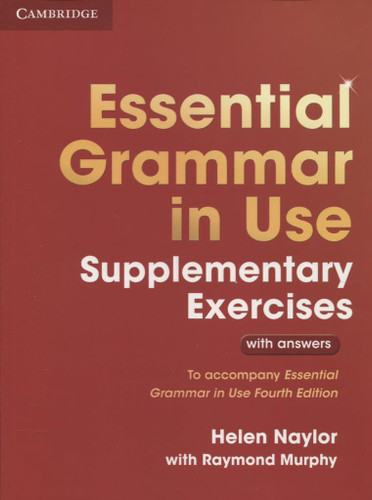 Essential Grammar in Use Supplementary Exercises: To Accompany