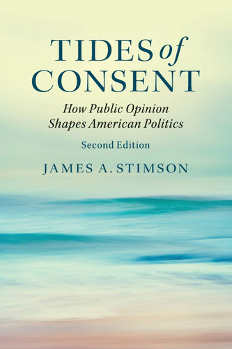 Tides of Consent: How Public Opinion Shapes American Politics