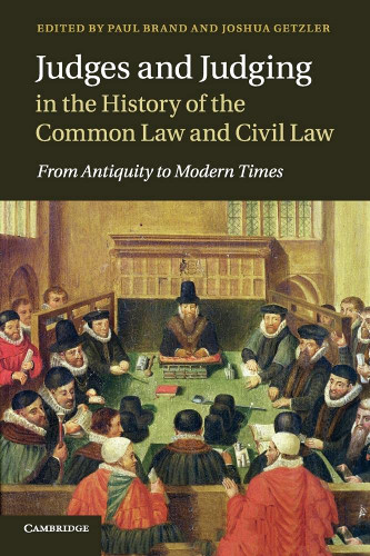 Judges and Judging in the History of the Common Law and Civil Law