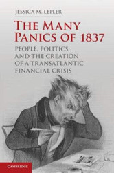 The Many Panics of 1837: People Politics and the Creation of a