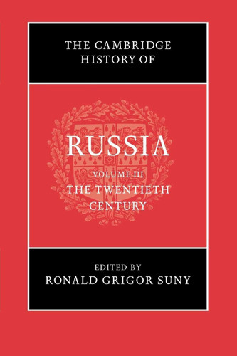 The Cambridge History of Russia: Volume 3 The Twentieth Century