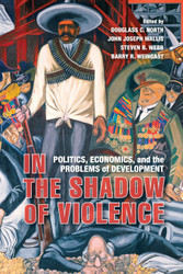 In the Shadow of Violence: Politics Economics and the Problems of