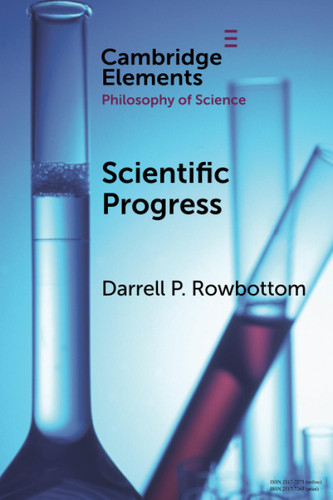 Scientific Progress (Elements in the Philosophy of Science)