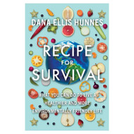 Recipe for Survival: What You Can Do to Live a Healthier and More