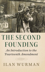 The Second Founding: An Introduction to the Fourteenth Amendment