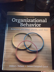 Organizational Behavior: Science The Real World and You