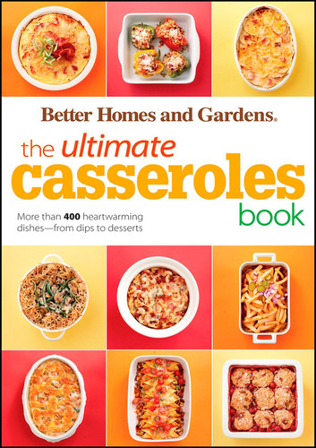 The Ultimate Casseroles Book: More than 400 Heartwarming Dishes from