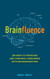 Brainfluence: 100 Ways to Persuade and Convince Consumers with