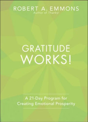 Gratitude Works!: A Twenty-One-Day Program for Creating Emotional