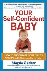 Your Self-Confident Baby: How to Encourage Your Child's Natural
