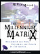 The Millennium Matrix: Reclaiming the Past Reframing the Future of