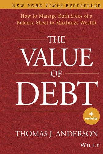 The Value of Debt: How to Manage Both Sides of a Balance Sheet to