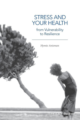 Stress and Your Health: From Vulnerability to Resilience