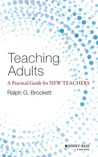 Teaching Adults: A Practical Guide for New Teachers