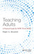 Teaching Adults: A Practical Guide for New Teachers