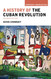 A History of the Cuban Revolution (Viewpoints / Puntos de Vista)