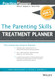 The Parenting Skills Treatment Planner with Dsm-5 Updates