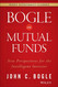 Bogle on Mutual Funds: New Perspectives for the Intelligent Investor
