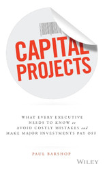 Capital Projects: What Every Executive Needs to Know to Avoid Costly