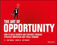 The Art of Opportunity: How to Build Growth and Ventures Through