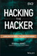 Hacking the Hacker: Learn From the Experts Who Take Down Hackers