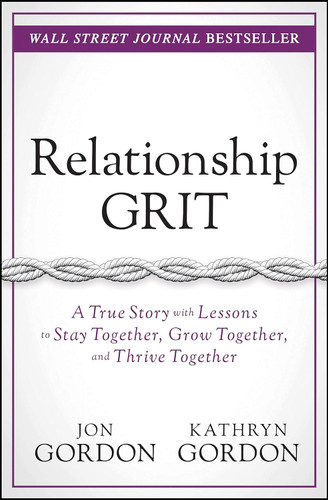 Relationship Grit: A True Story With Lessons to Stay Together Grow