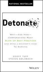 Detonate: Why - And How - Corporations Must Blow Up Best Practices