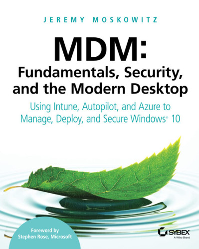 MDM: Fundamentals Security and the Modern Desktop: Using Intune MDM: Fundamentals Security and the Modern Desktop: Using Intune