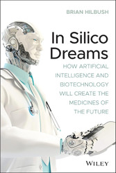 In Silico Dreams: How Artificial Intelligence and Biotechnology Will