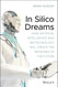 In Silico Dreams: How Artificial Intelligence and Biotechnology Will