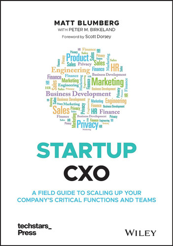 Startup CXO: A Field Guide to Scaling Up Your Company's Critical