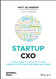 Startup CXO: A Field Guide to Scaling Up Your Company's Critical