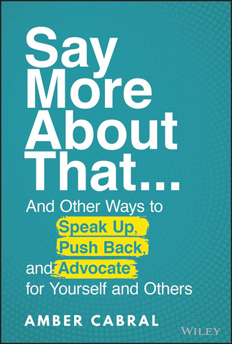 Say More About That: And Other Ways to Speak Up Push Back and