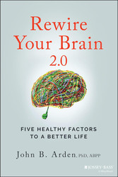 Rewire Your Brain 2.0: Five Healthy Factors to a Better Life