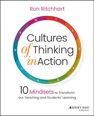 Cultures of Thinking in Action: 10 Mindsets to Transform our Teaching