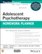 Adolescent Psychotherapy Homework Planner (PracticePlanners)