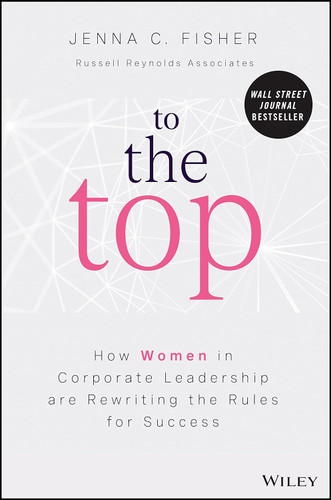 To the Top: How Women in Corporate Leadership Are Rewriting the Rules