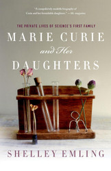 Marie Curie and Her Daughters: The Private Lives of Science's First