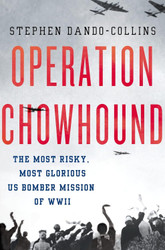 Operation Chowhound: The Most Risky Most Glorious US Bomber Mission