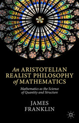 An Aristotelian Realist Philosophy of Mathematics: Mathematics as the
