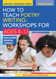 How to Teach Poetry Writing: Workshops for Ages 8-13: Developing