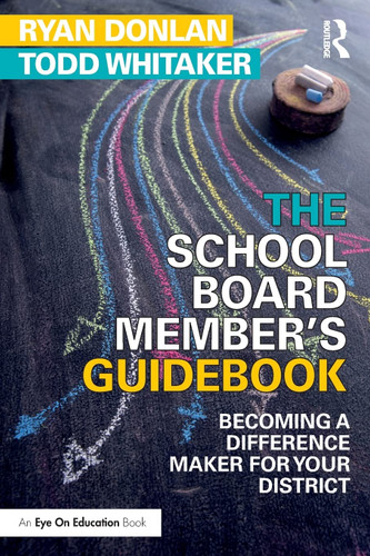 The School Board Member's Guidebook: Becoming a Difference Maker for