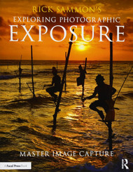 Rick Sammon's Exploring Photographic Exposure