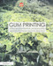 Gum Printing: A Step-by-Step Manual Highlighting Artists and Their