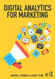 Digital Analytics for Marketing (Mastering Business Analytics)